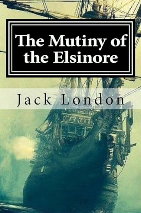The Mutiny Of The Elsinore-..