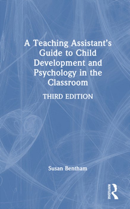 A Teaching Assistant's Guide To Child Development And Psychology In The Classroom-..