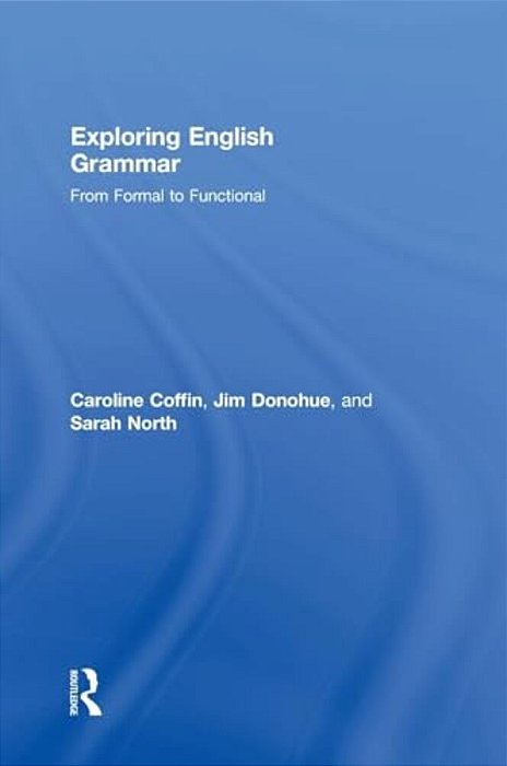 Exploring English Grammar: From Formal To Functional-..