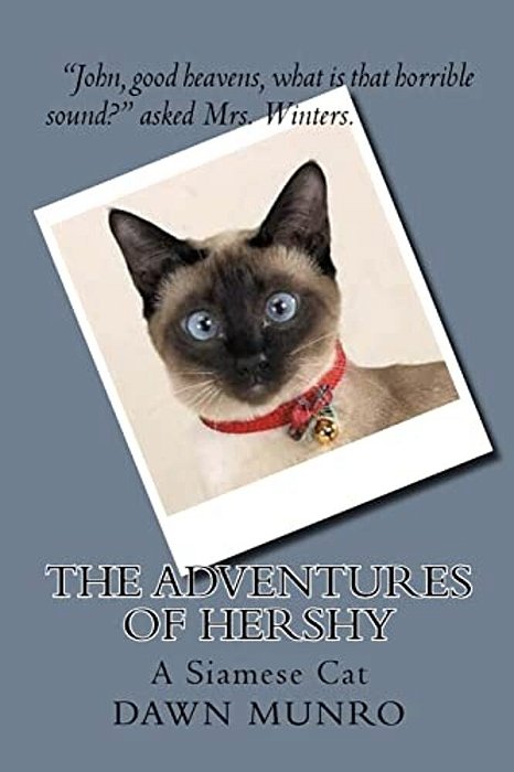 The Adventures Of Hershy: A Siamese Cat-..