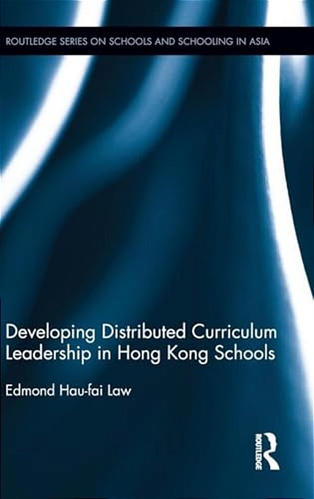 Developing Distributed Curriculum Leadership In Hong Kong Schools-..