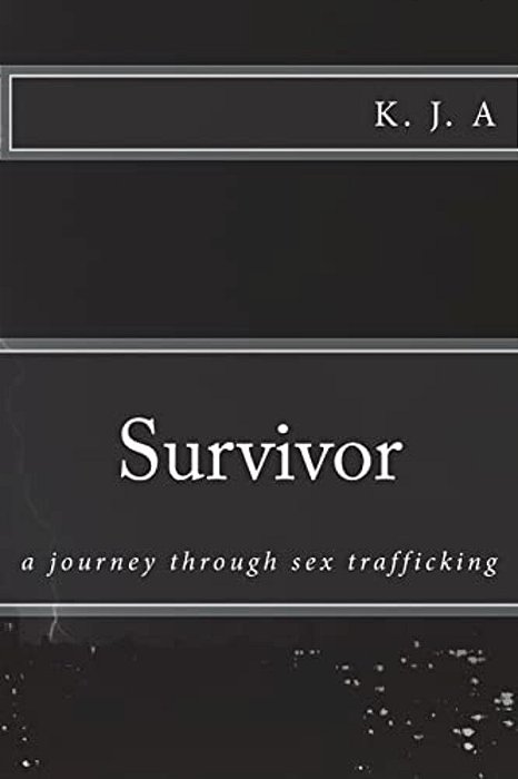 Survivor: A Journey Through Sex Trafficking-..