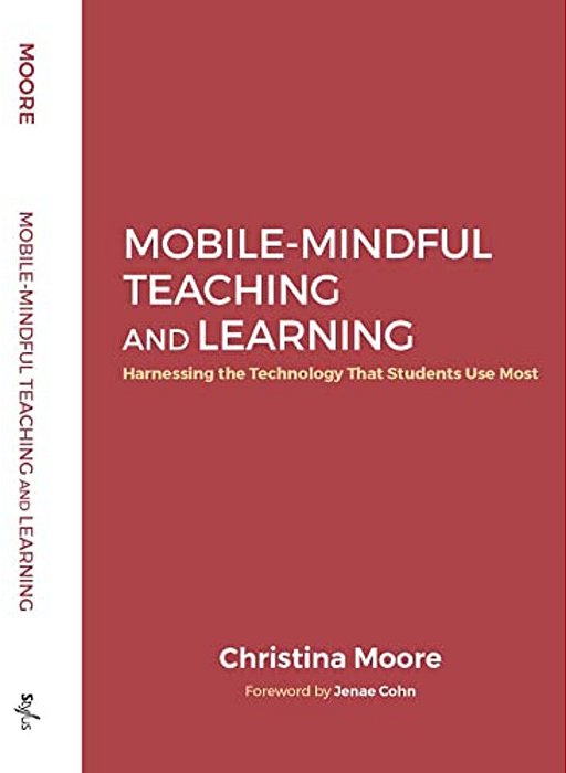 Mobile-Mindful Teaching And Learning: Harnessing The Technology That Students Use Most-..