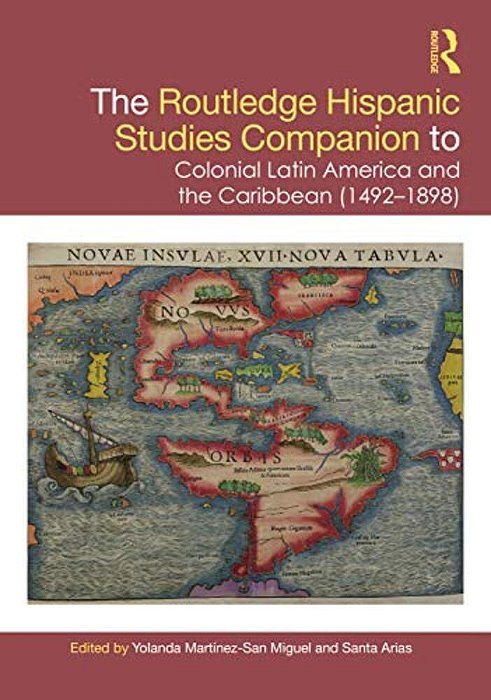 The Routledge Hispanic Studies Companion To Colonial Latin America And The Caribbean (1492-1898)-..