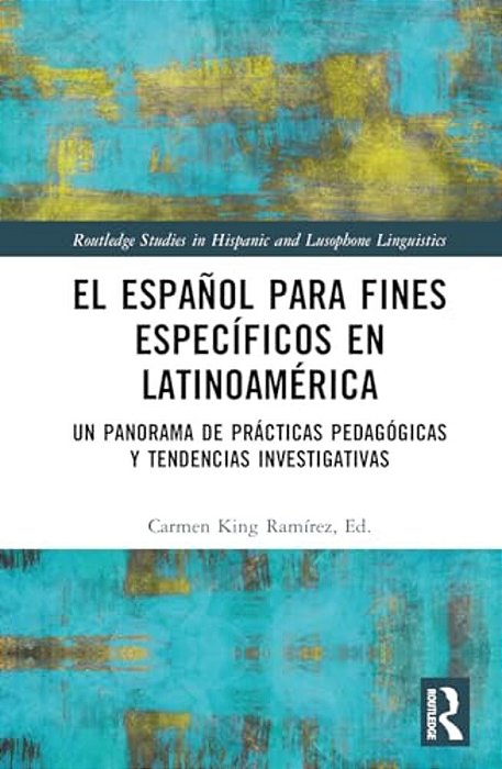 El Español Para Fines Específicos En Latinoamérica: Un Panorama De Prácticas Pedagógicas Y Tendencias Investigativas-..