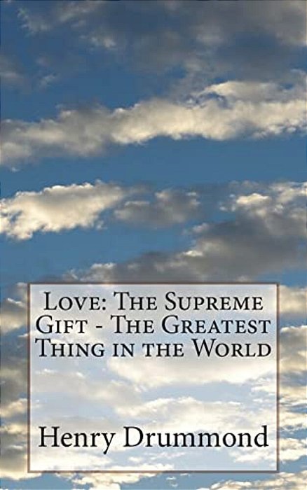Love: The Supreme Gift - The Greatest Thing In The World-..