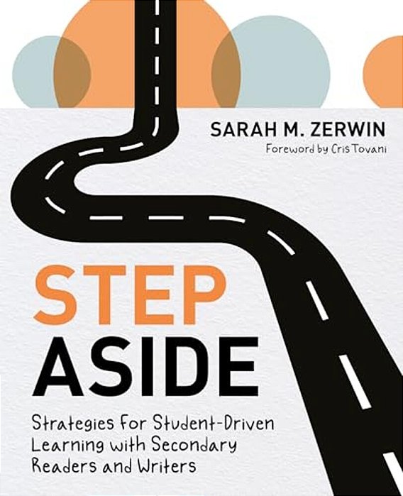 Step Aside: Strategies For Student-Driven Learning With Secondary Readers And Writers-..