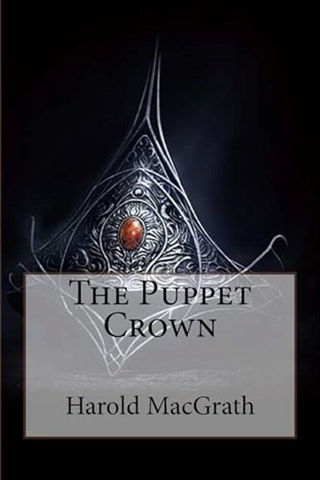 The Puppet Crown Harold Macgrath-..