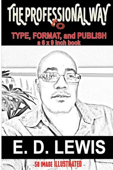 The Professional Way: To Type, Format, And Publish A 6X9 Inch Book-..