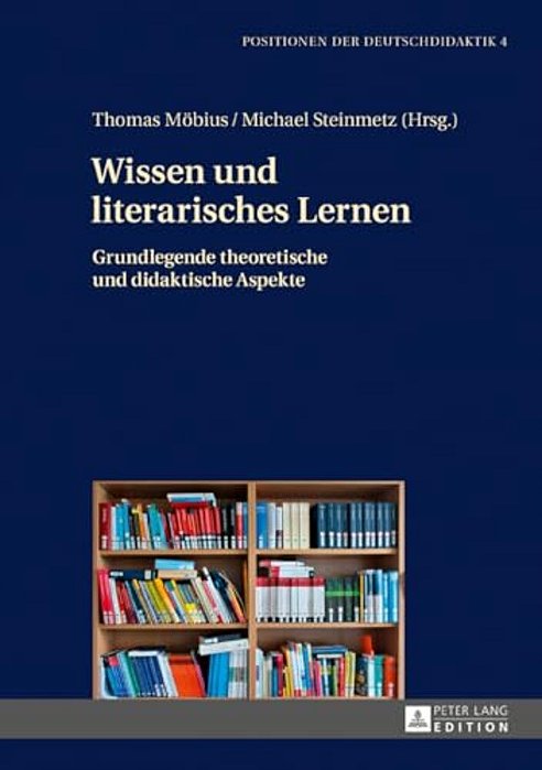 Wissen Und Literarisches Lernen: Grundlegende Theoretische Und Didaktische Aspekte-..