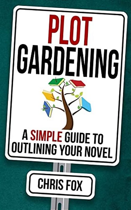 Plot Gardening: Write Faster, Write Smarter-..