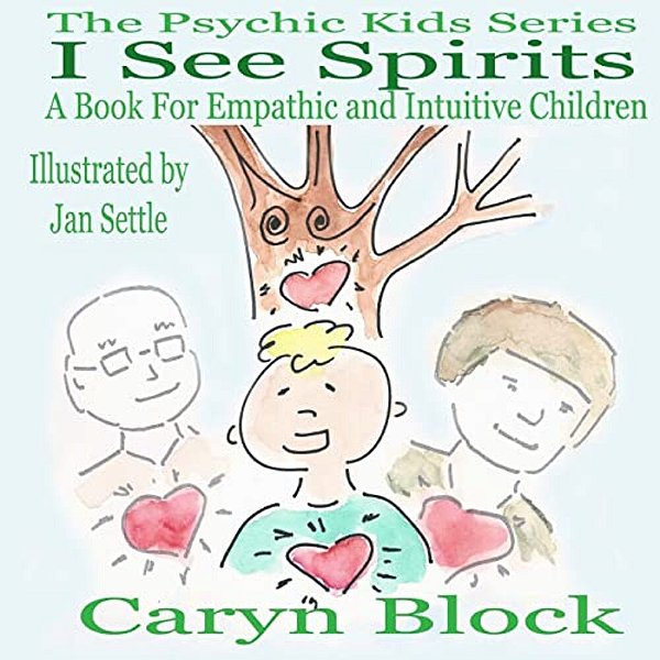 I See Spirits: A Book For Empathic And Intuitive Children-..