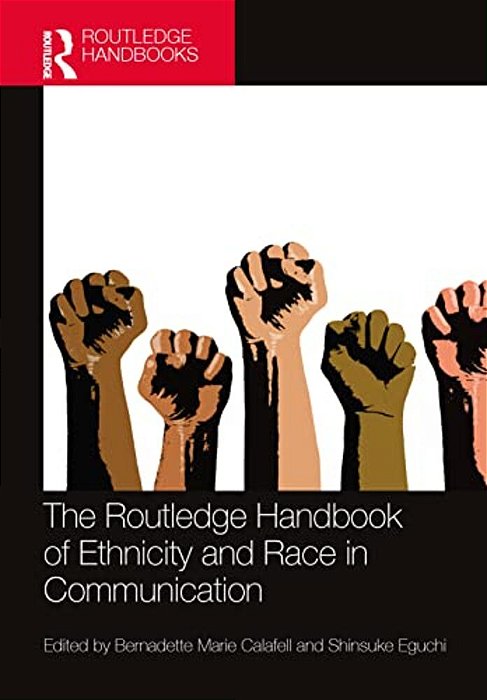 The Routledge Handbook Of Ethnicity And Race In Communication-..
