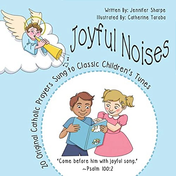 Joyful Noises: 20 Original Catholic Prayers Sung To Classic Children's Tunes-..