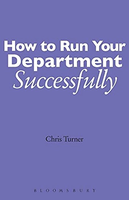 How To Run Your Department Successfully: A Practical Guide For Subject Leaders In Secondary Schools-..