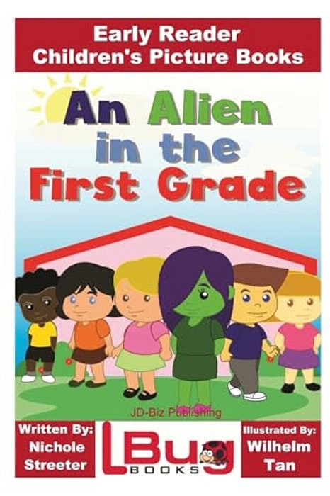 An Alien In The First Grade - Early Reader - Children's Picture Books-..