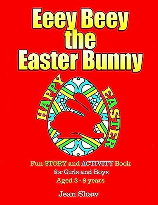 Eeey Beey - The Easter Bunny: A Fun Story, Activity And Colouring Book For Girls And Boys Aged 3 - 8-..