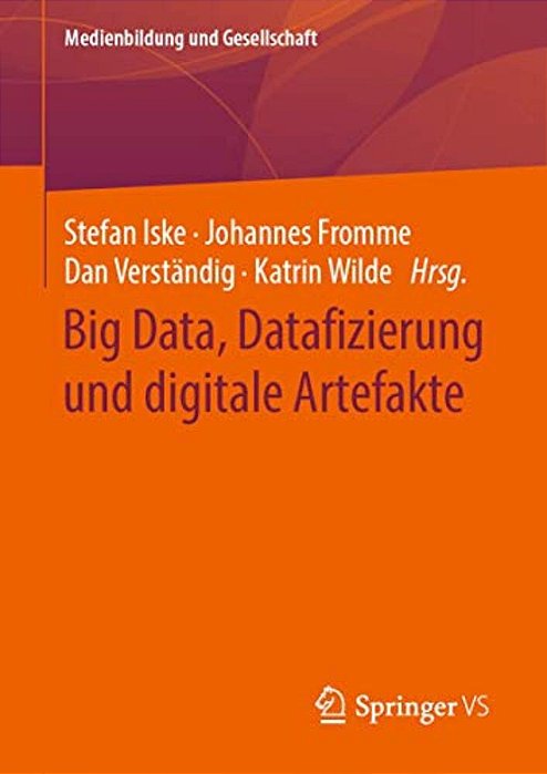 Big Data, Datafizierung Und Digitale Artefakte-..