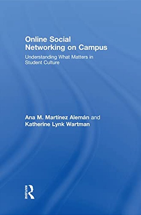 Online Social Networking On Campus: Understanding What Matters In Student Culture-..