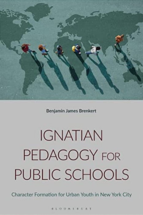Ignatian Pedagogy For Public Schools: Character Formation For Urban Youth In New York City-..
