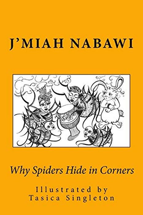 Why Spiders Hide In Corners: (Anansi Makes It So!)-..