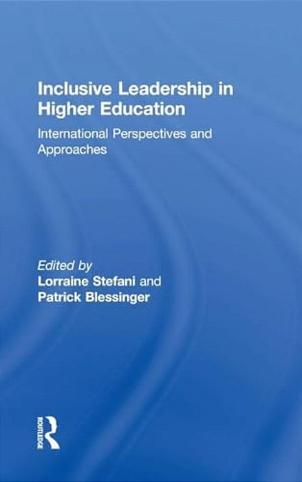 Inclusive Leadership In Higher Education: International Perspectives And Approaches-..