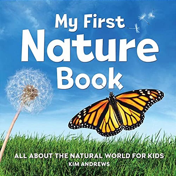 My First Nature Book: All About The Natural World For Kids-..
