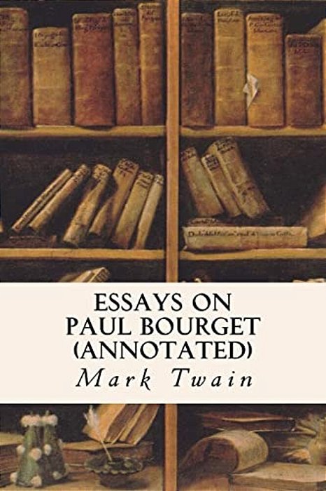 Essays On Paul Bourget (Annotated)-..