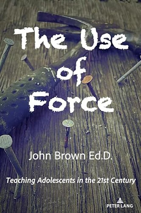 The Use Of Force: Teaching Adolescents In The 21St Century-..