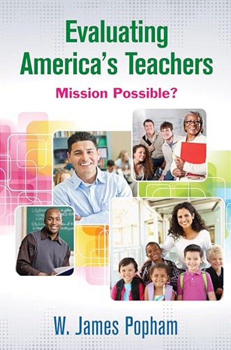 Evaluating America's Teachers: Mission Possible?-..