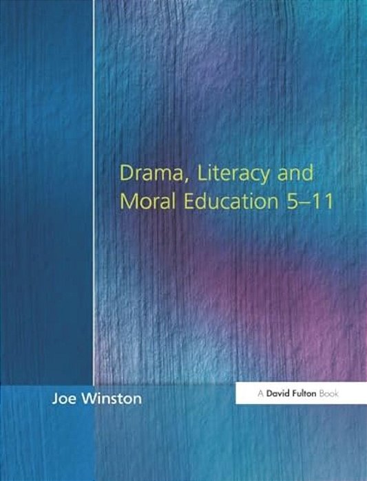 Drama, Literacy And Moral Education 5-11-..