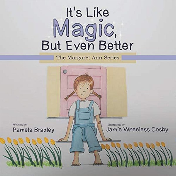 It's Like Magic, But Even Better: The Margaret Ann Series-..