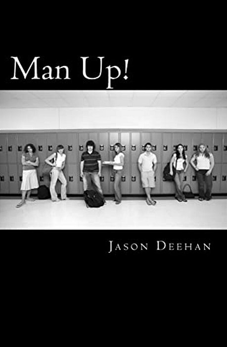 Man Up!: Why Boys Are Falling Behind In Education And What You Can Do At Your School To Help Stop It-..