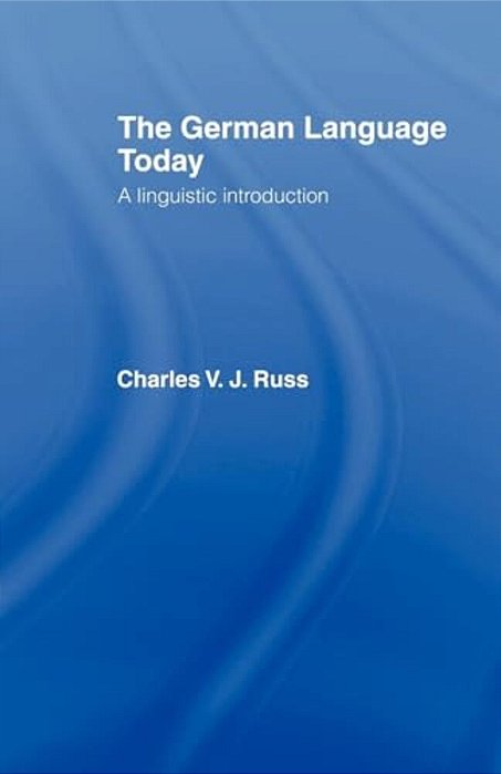 The German Language Today: A Linguistic Introduction-..