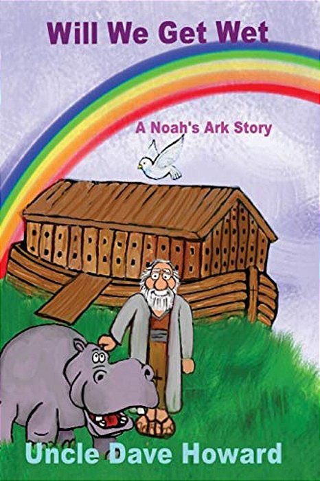 Will We Get Wet: A Noah's Ark Story-..