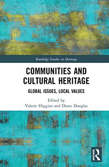 Communities And Cultural Heritage: Global Issues, Local Values-..