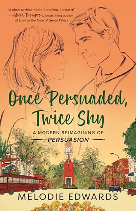 Once Persuaded, Twice Shy: A Modern Reimagining Of Persuasion-..