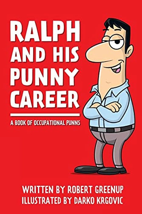 Ralph And His Punny Career: A Book Of Occupational Puns-..