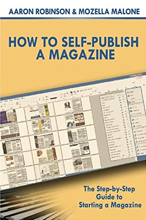 How To Self-Publish A Magazine: The Step-By-step Guide To Starting A Magazine-..