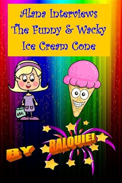 Alana Interviews The Funny & Wacky Ice Cream Cone-..