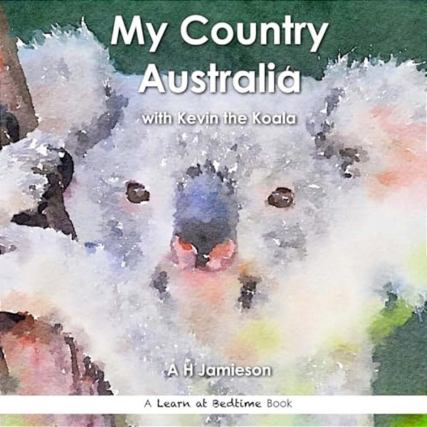 My Country Australia: With Kevin The Koala-..