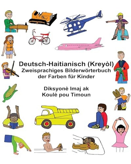 Deutsch-Haitianisch (Kreyòl) Zweisprachiges Bilderwörterbuch Der Farben Für Kinder-..