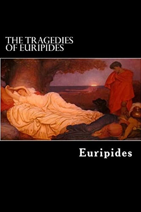 The Tragedies Of Euripides: Vol. I. -..
