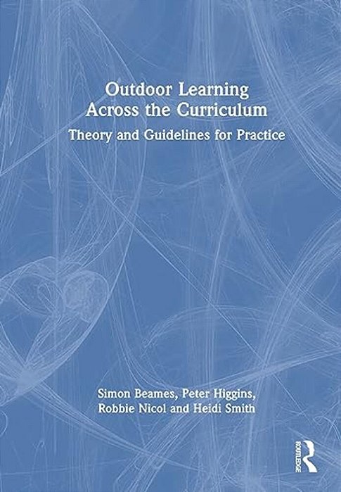 Outdoor Learning Across The Curriculum: Theory And Guidelines For Practice-..