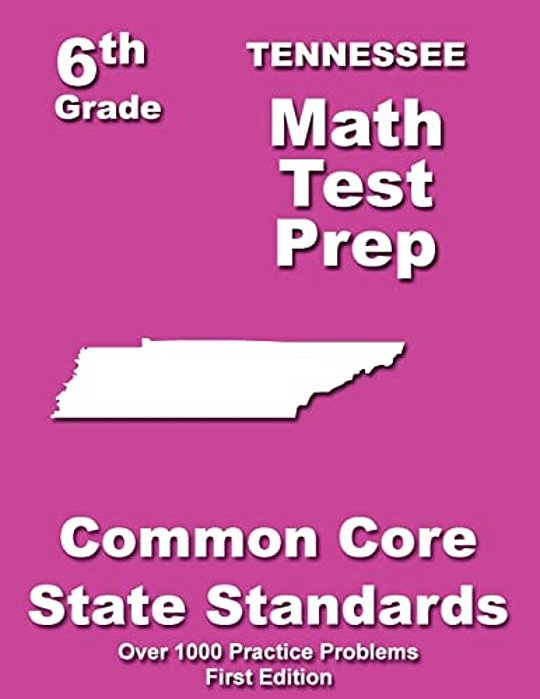 Tennessee 6Th Grade Math Test Prep: Common Core Learning Standards-..