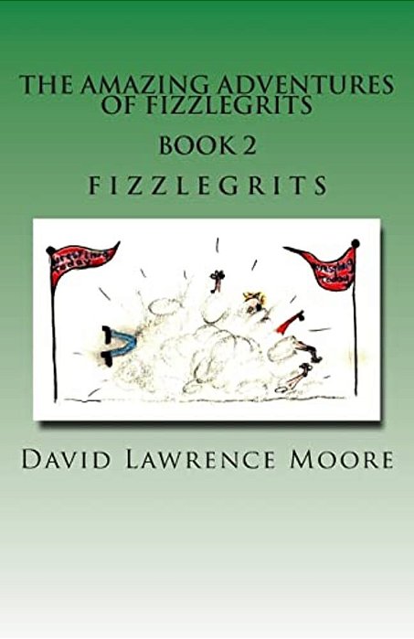The Amazing Adventure Of Fizzlegrits Book 2 Fizzlegrits-..