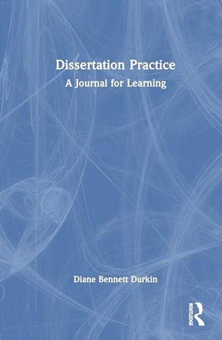 Dissertation Practice: A Journal For Learning-..