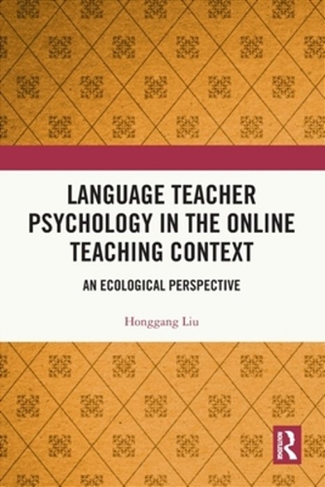 Language Teacher Psychology In The Online Teaching Context: An Ecological Perspective-..