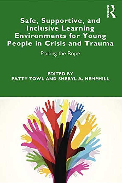 Safe, Supportive, And Inclusive Learning Environments For Young People In Crisis And Trauma: Plaiting The Rope-..
