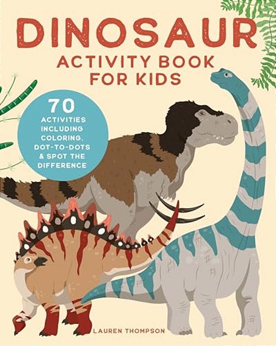 Dinosaur Activity Book For Kids: 70 Activities Including Coloring, Dot-To-dots & Spot The Difference-..